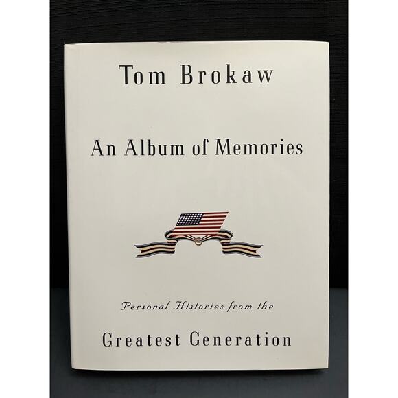 Tom Brokaw An Album of Memories: Personal Histories from the Greatest Generation - Picture 1 of 8